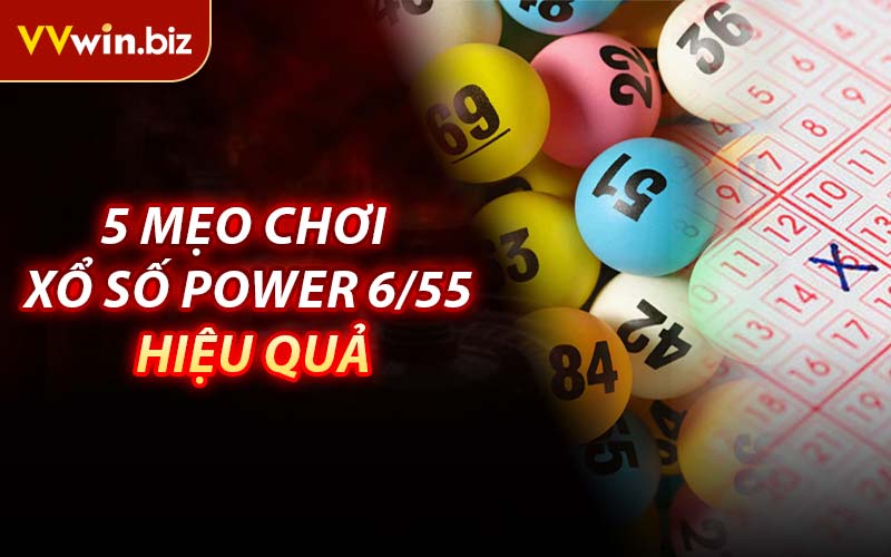 5 Mẹo Chơi Xổ Số Power 6/55 Hiệu Quả
