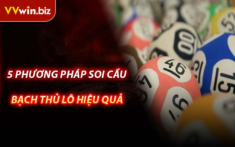 5 Phương Pháp Soi Cầu Bạch Thủ Lô Hiệu Quả
