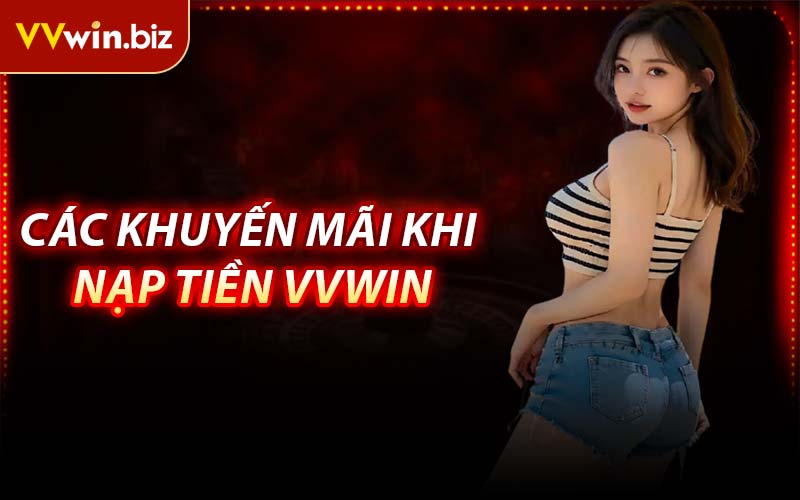 Các Khuyến Mãi Khi Nạp Tiền VVWIN
