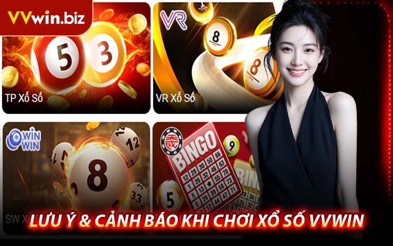 Lưu Ý & Cảnh Báo Khi Chơi Xổ Số VVWIN