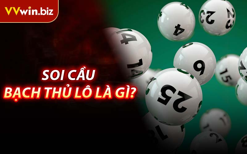 Soi Cầu Bạch Thủ Lô Là Gì?